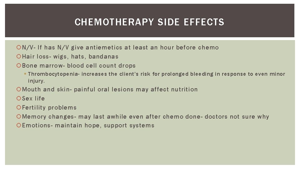 CHEMOTHERAPY SIDE EFFECTS N/V- If has N/V give antiemetics at least an hour before