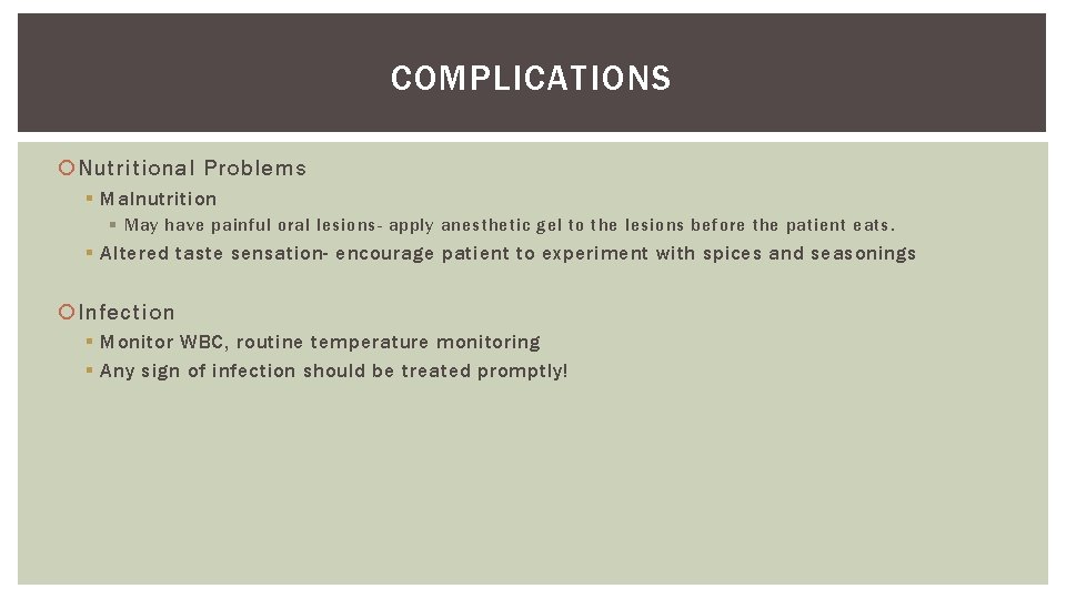 COMPLICATIONS Nutritional Problems § Malnutrition § May have painful oral lesions- apply anesthetic gel