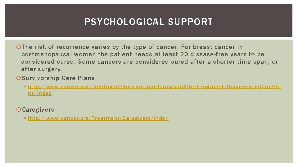 PSYCHOLOGICAL SUPPORT The risk of recurrence varies by the type of cancer. For breast