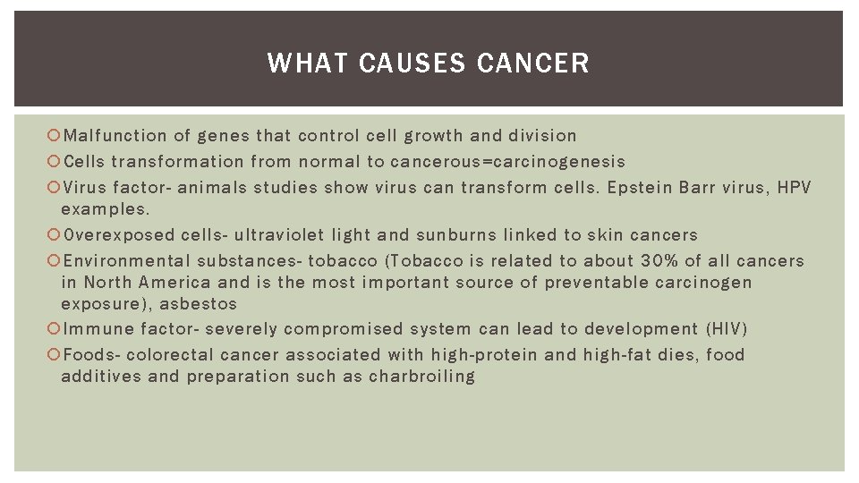 WHAT CAUSES CANCER Malfunction of genes that control cell growth and division Cells transformation