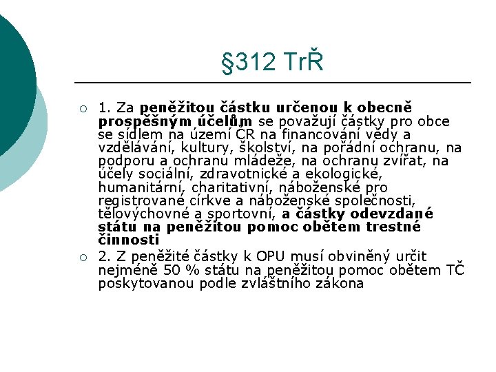 § 312 TrŘ ¡ ¡ 1. Za peněžitou částku určenou k obecně prospěšným účelům