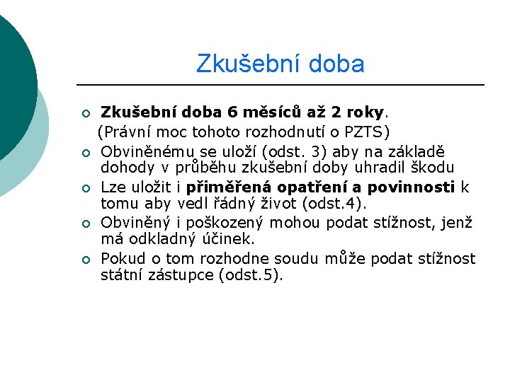Zkušební doba ¡ ¡ ¡ Zkušební doba 6 měsíců až 2 roky. (Právní moc