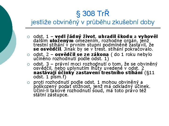 § 308 TrŘ jestliže obviněný v průběhu zkušební doby ¡ ¡ odst. 1 –