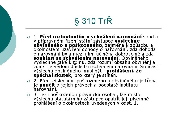 § 310 TrŘ ¡ ¡ ¡ 1. Před rozhodnutím o schválení narovnání soud a