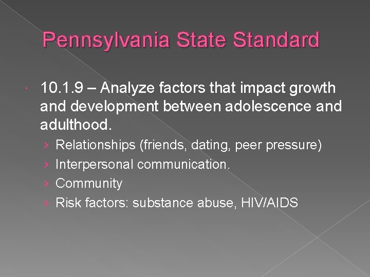 Pennsylvania State Standard 10. 1. 9 – Analyze factors that impact growth and development
