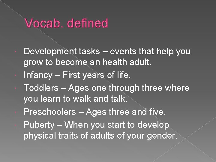 Vocab. defined Development tasks – events that help you grow to become an health