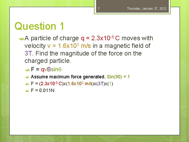 7 Thursday, January 27, 2022 Question 1 A particle of charge q = 2.
