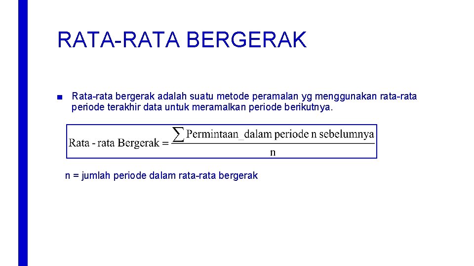 RATA-RATA BERGERAK ■ Rata-rata bergerak adalah suatu metode peramalan yg menggunakan rata-rata periode terakhir