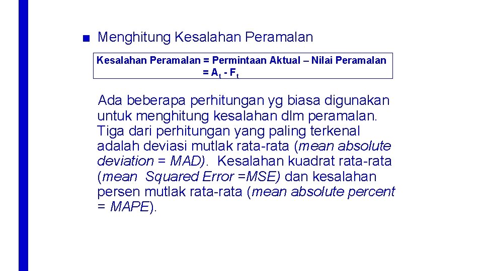 ■ Menghitung Kesalahan Peramalan = Permintaan Aktual – Nilai Peramalan = A t -