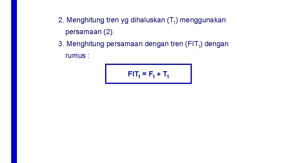 2. Menghitung tren yg dihaluskan (Tt) menggunakan persamaan (2). 3. Menghitung persamaan dengan tren