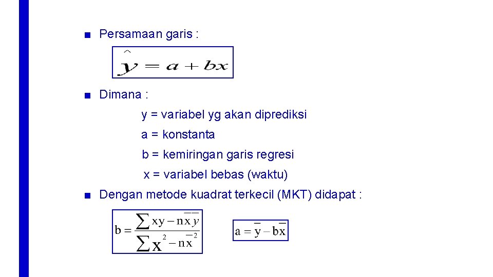 ■ Persamaan garis : ■ Dimana : y = variabel yg akan diprediksi a