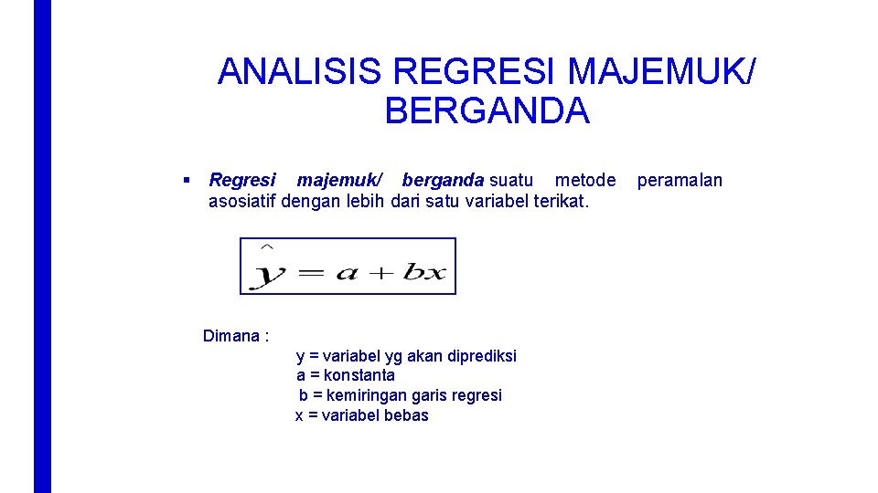 ANALISIS REGRESI MAJEMUK/ BERGANDA § Regresi majemuk/ berganda suatu metode asosiatif dengan lebih dari