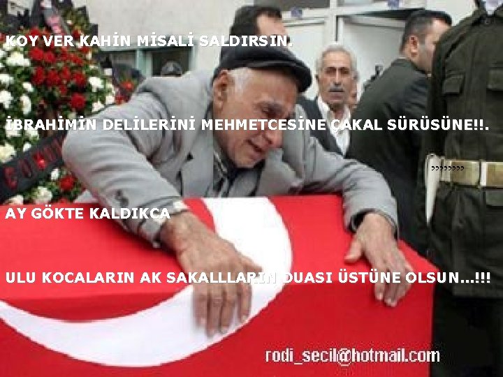 KOY VER KAHİN MİSALİ SALDIRSIN. İBRAHİMİN DELİLERİNİ MEHMETCESİNE ÇAKAL SÜRÜSÜNE!!. , , , ,