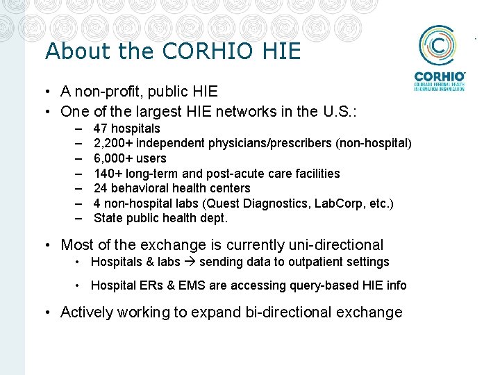 About the CORHIO HIE • A non-profit, public HIE • One of the largest About the CORHIO HIE • A non-profit, public HIE • One of the largest