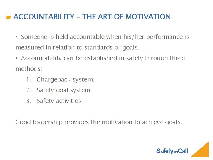 ACCOUNTABILITY – THE ART OF MOTIVATION • Someone is held accountable when his/her performance