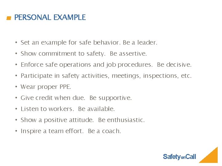 PERSONAL EXAMPLE • Set an example for safe behavior. Be a leader. • Show