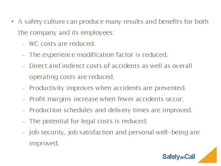  • A safety culture can produce many results and benefits for both the