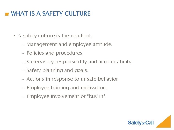 WHAT IS A SAFETY CULTURE • A safety culture is the result of: ₋