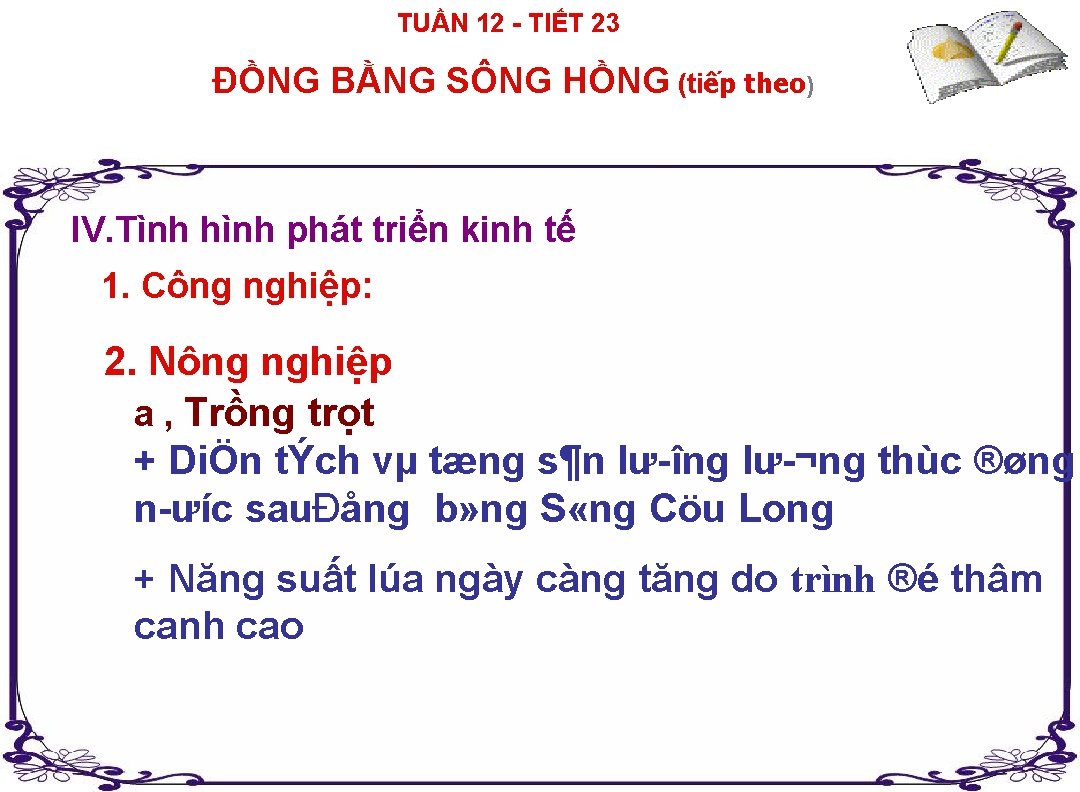 TUẦN 12 TIẾT 23 ĐỒNG BẰNG SÔNG HỒNG (tiếp theo) IV. Tình hình phát