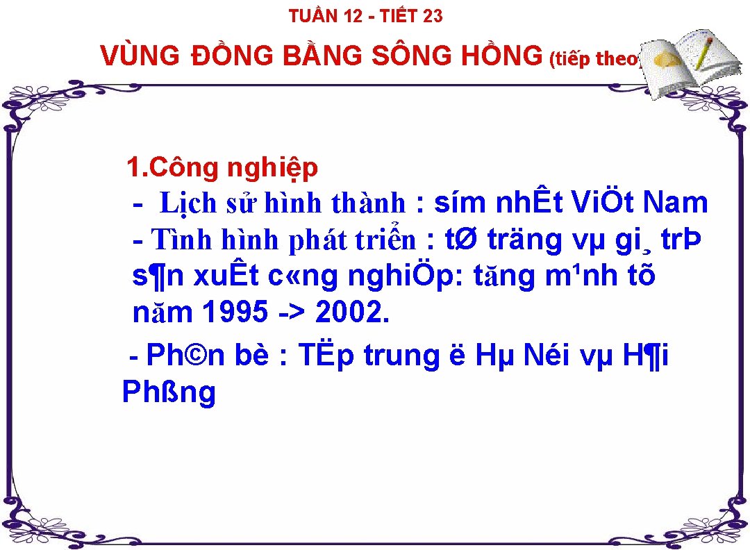 TUẦN 12 TIẾT 23 VÙNG ĐỒNG BẰNG SÔNG HỒNG (tiếp theo) 1. Công nghiệp