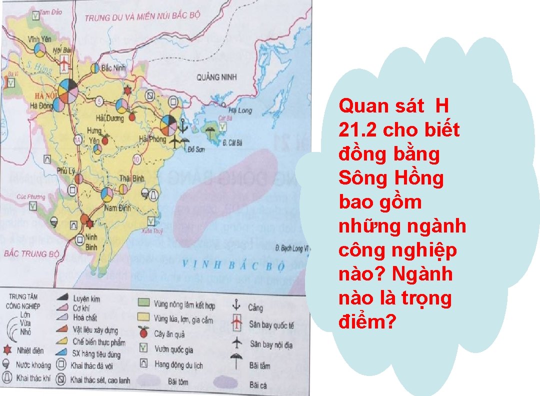 Quan sát H 21. 2 cho biết đồng bằng Sông Hồng bao gồm những