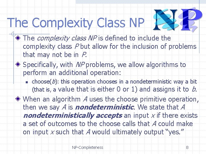 The Complexity Class NP The complexity class NP is defined to include the complexity