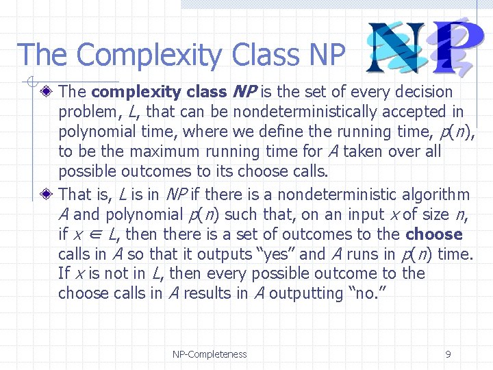 The Complexity Class NP The complexity class NP is the set of every decision
