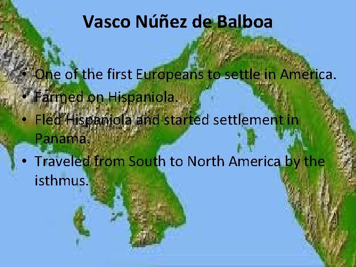 Vasco Núñez de Balboa • One of the first Europeans to settle in America.