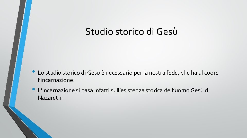 Studio storico di Gesù • Lo studio storico di Gesù è necessario per la