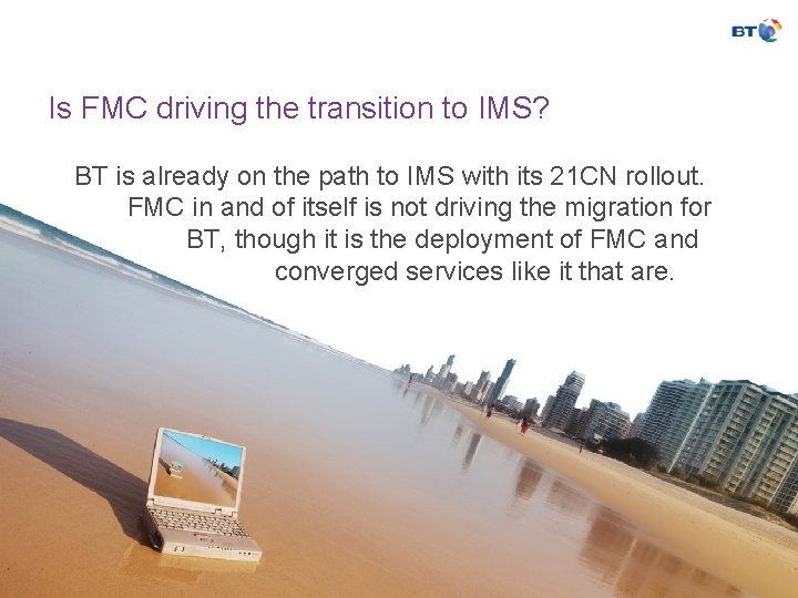 Is FMC driving the transition to IMS? BT is already on the path to