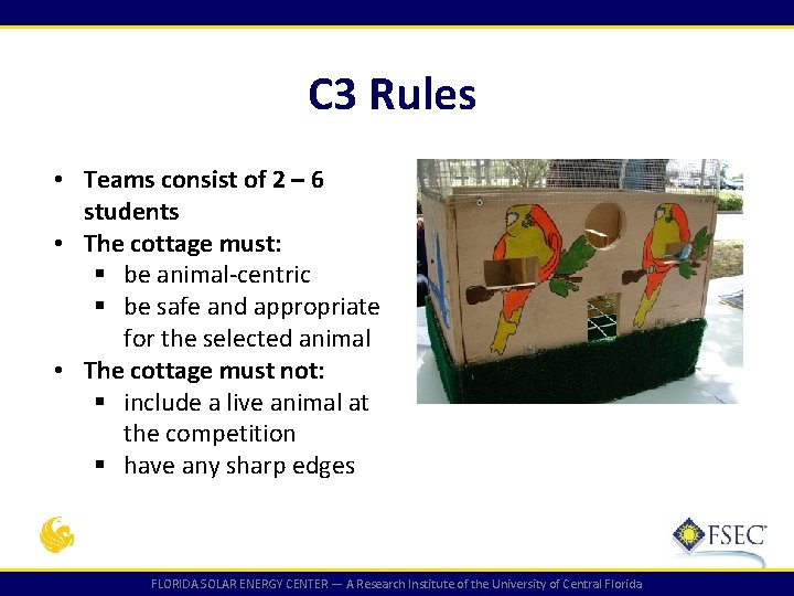 C 3 Rules • Teams consist of 2 – 6 students • The cottage