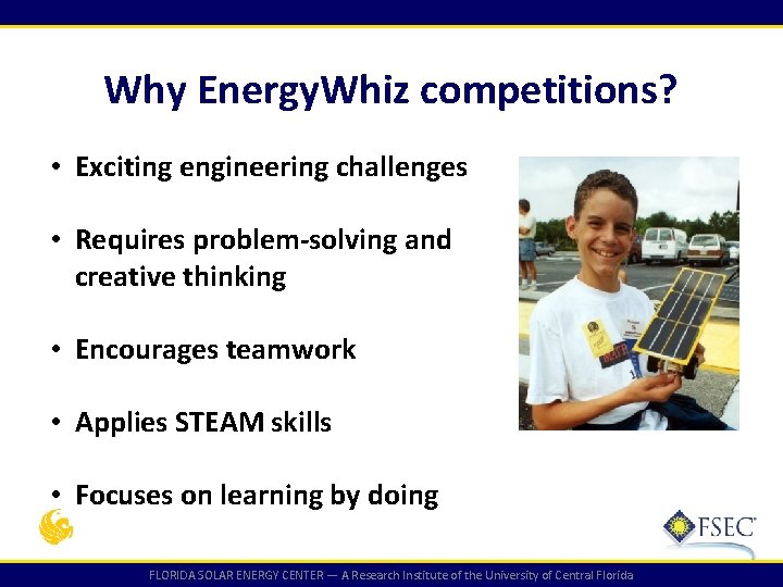 Why Energy. Whiz competitions? • Exciting engineering challenges • Requires problem-solving and creative thinking