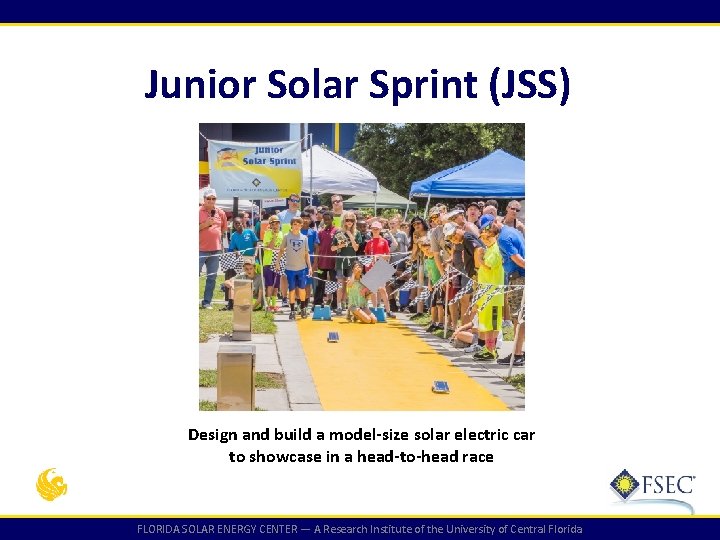 Junior Solar Sprint (JSS) Design and build a model-size solar electric car to showcase