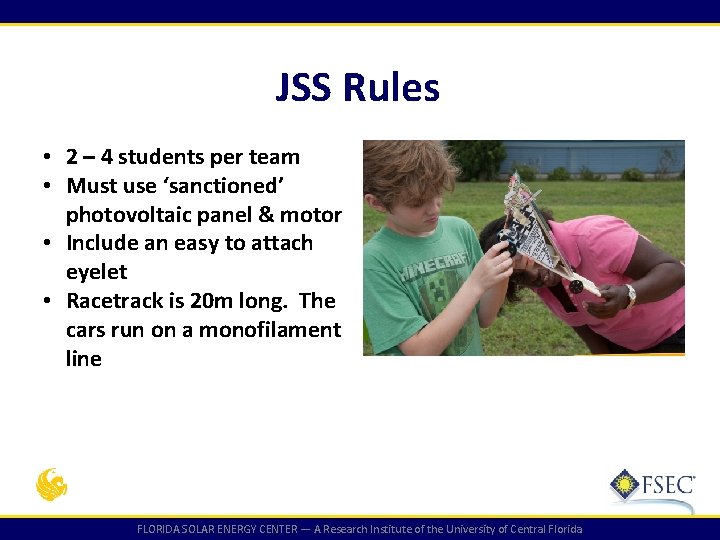 JSS Rules • 2 – 4 students per team • Must use ‘sanctioned’ photovoltaic