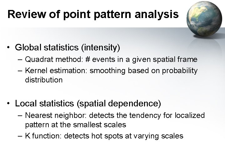 Review of point pattern analysis • Global statistics (intensity) – Quadrat method: # events