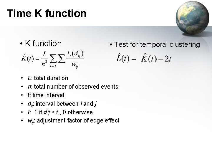 Time K function • K function • • Test for temporal clustering L: total