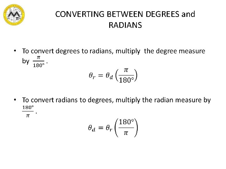 CONVERTING BETWEEN DEGREES and RADIANS • 