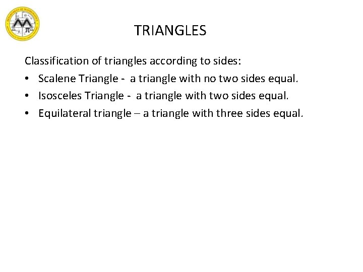TRIANGLES Classification of triangles according to sides: • Scalene Triangle - a triangle with