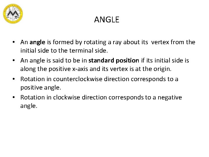 ANGLE • An angle is formed by rotating a ray about its vertex from