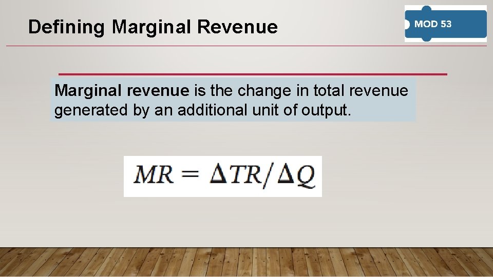 Defining Marginal Revenue Marginal revenue is the change in total revenue generated by an