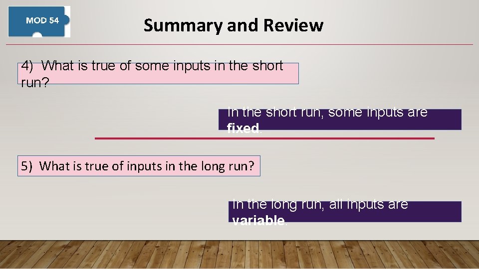 Summary and Review 4) What is true of some inputs in the short run?