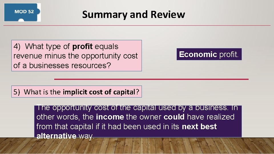 Summary and Review 4) What type of profit equals revenue minus the opportunity cost