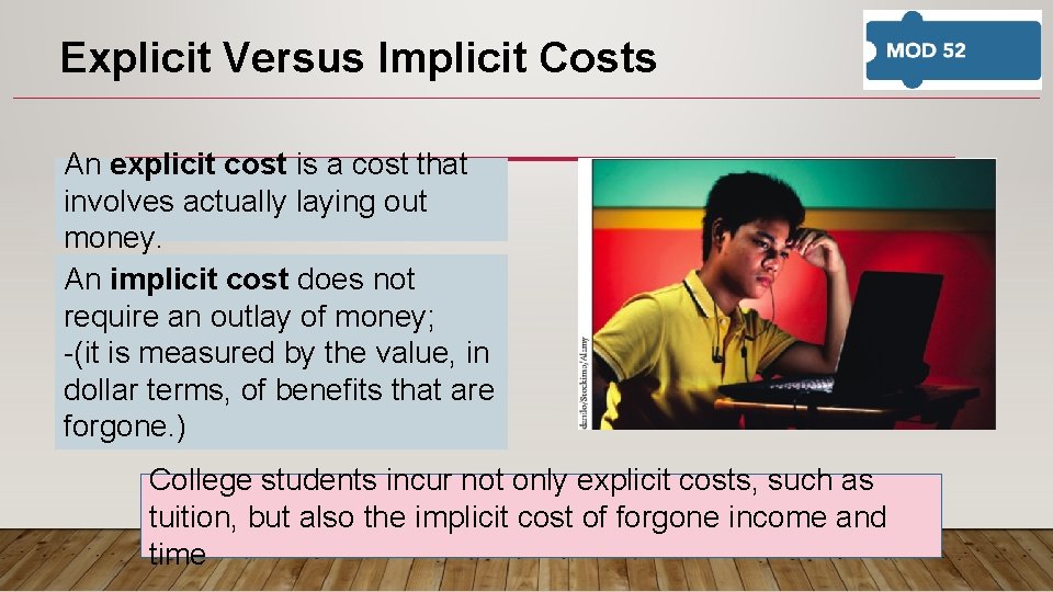 Explicit Versus Implicit Costs An explicit cost is a cost that involves actually laying