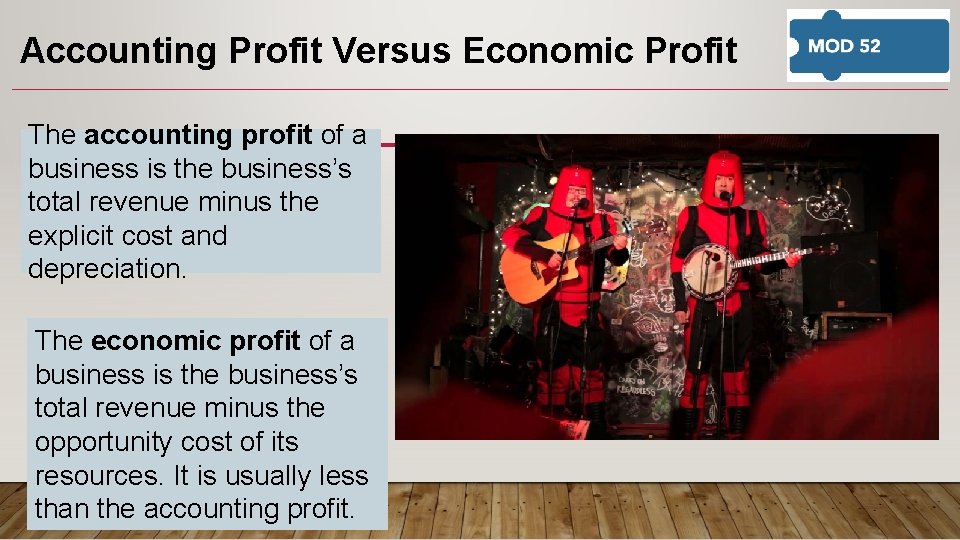 Accounting Profit Versus Economic Profit The accounting profit of a business is the business’s