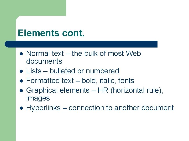 Elements cont. l l l Normal text – the bulk of most Web documents