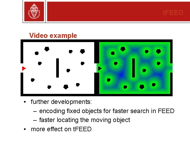 t. FEED Video example • further developments: – encoding fixed objects for faster search