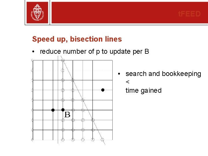 t. FEED Speed up, bisection lines • reduce number of p to update per