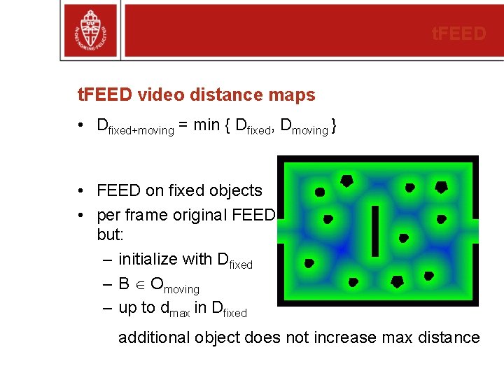 t. FEED video distance maps • Dfixed+moving = min { Dfixed, Dmoving } •