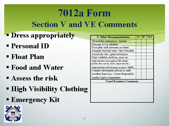 7012 a Form Section V and VE Comments § Dress appropriately § Personal ID