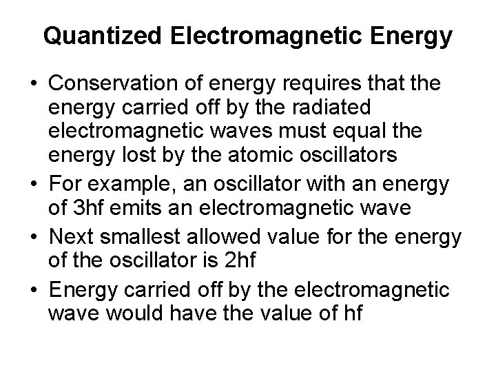 Quantized Electromagnetic Energy • Conservation of energy requires that the energy carried off by